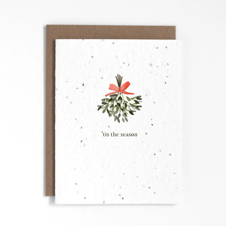 "'Tis The Season" holiday plantable greeting card. Our plantable greeting cards are designed and printed in Guelph, Ontario by The Good Card. Their paper is all Canadian made. Kind words that come with a little something extra - flowers!