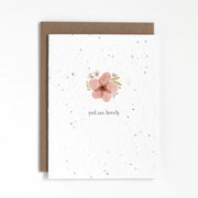 "You Are Lovely" plantable greeting card. Our plantable greeting cards are designed and printed in Guelph, Ontario by The Good Card. Their paper is all Canadian made. Kind words that come with a little something extra - flowers!